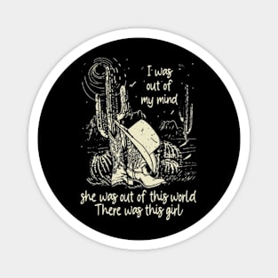 I was out of my mind, she was out of this world Cactus Boots Hat Deserts Magnet